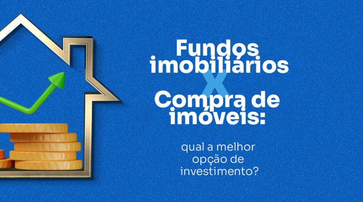 Fundos imobiliários x Compra de imóveis: qual a melhor opção de investimento?