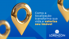 Como a localização transforma sua vida e valoriza seu imóvel